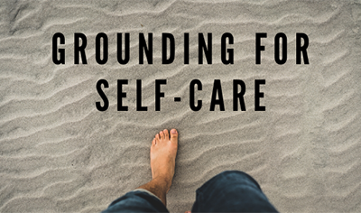 Grounding for Self-care