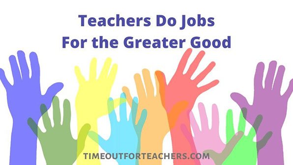Teachers do jobs for the greater good