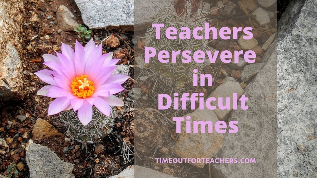 Teachers persevere i difficult times Teachers persevere in difficult times